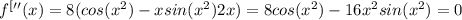 f^[''}(x) = 8(cos(x^2) - xsin(x^2)2x) = 8cos(x^2) - 16x^2sin(x^2) = 0