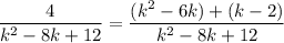 \dfrac4{k^2-8k+12}=\dfrac{(k^2-6k)+(k-2)}{k^2-8k+12}