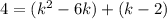 4=(k^2-6k)+(k-2)