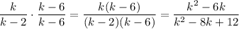 \dfrac k{k-2}\cdot\dfrac{k-6}{k-6}=\dfrac{k(k-6)}{(k-2)(k-6)}=\dfrac{k^2-6k}{k^2-8k+12}