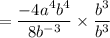 =\dfrac{-4a^4b^4}{8b^{-3}}\times \dfrac{b^3}{b^3}