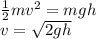 \frac{1}{2}mv^2=mgh\\v=\sqrt{2gh}