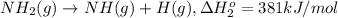 NH_2(g) \rightarrow NH(g) + H(g),\Delta H^o_{2}= 381 kJ/mol