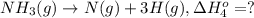 NH_3(g) \rightarrow N(g) +3H(g),\Delta H^o_{4}= ?