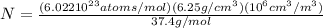 N = \frac{(6.02210^{23}atoms/mol)(6.25g/cm^3)(10^6cm^3/m^3)}{37.4g/mol}