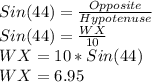 Sin(44)=\frac{Opposite}{Hypotenuse}\\Sin(44)=\frac{WX}{10}\\WX=10*Sin(44)\\WX=6.95