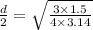 \frac{d}{2}=\sqrt{\frac{3\times 1.5}{4\times 3.14}}