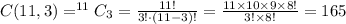 C(11,3)=^{11}C_3=\frac{11!}{3!\cdot(11-3)!} =\frac{11\times 10\times9\times8!}{3!\times 8!}=165