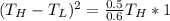 (T_H-T_L)^2=\frac{0.5}{0.6}T_H*1