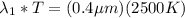 \lambda_1*T= (0.4\mu m)(2500K)