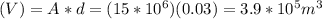 (V) = A*d = (15*10^6)(0.03) = 3.9*10^5m^3