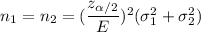 n_1=n_2=(\dfrac{z_{\alpha/2}}{E})^2(\sigma_1^2+\sigma_2^2)