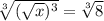 \sqrt[3]{(\sqrt{x})^3}=\sqrt[3]{8}