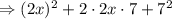 \Rightarrow (2x)^2+2\cdot 2x\cdot 7+7^2