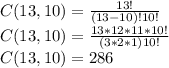 C(13,10)=\frac{13!}{(13-10)!10! } \\C(13,10)=\frac{13*12*11*10!}{(3*2*1)10! }\\C(13,10) = 286