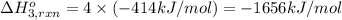 \Delta H^o_{3,rxn} =4\times (-414 kJ/mol)=-1656 kJ/mol