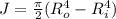 J = \frac{\pi}{2}(R_{o}^{4} - R_{i}^{4})