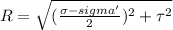 R = \sqrt{(\frac{\sigma - sigma'}{2})^{2} + \tau^{2}}