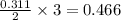 \frac{0.311}{2}\times 3=0.466