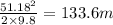 \frac{51.18^{2}}{2\times 9.8}=133.6m
