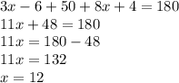 3x - 6 + 50 + 8x + 4 = 180\\11x+48=180\\11x=180-48\\11x=132\\x=12