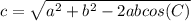 c = \sqrt{a^2 +b^2 - 2abcos(C)