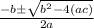 \frac{-b \pm \sqrt{b^2-4(ac)}} {2a}