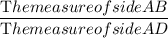 \dfrac{\textrm The measure of side AB}{\textrm The measure of side AD}