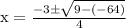 \mathrm{x}=\frac{-3 \pm \sqrt{9-(-64)}}{4}