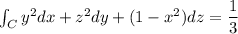 \int_Cy^2dx+z^2dy+(1-x^2)dz=\dfrac{1}{3}