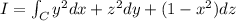 I=\int_Cy^2dx+z^2dy+(1-x^2)dz