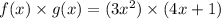 f(x)\times g(x) = (3x^{2})\times (4x + 1)