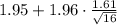 1.95+1.96\cdot\frac{1.61}{\sqrt{16}}