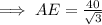 \implies AE = \frac{40}{\sqrt{3}}