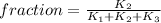 fraction = \frac{K_2}{K_1 + K_2 + K_3}