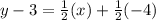 y-3=\frac{1}{2}(x)+\frac{1}{2}(-4)