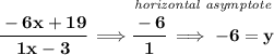 \bf \cfrac{-6x+19}{1x-3}\implies \stackrel{\textit{horizontal asymptote}}{\cfrac{-6}{1}\implies -6 = y}