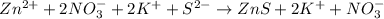Zn^{2+}+2NO_3^-+2K^++S^{2-}\rightarrow ZnS+2K^++NO_3^-