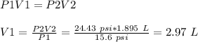 P1V1 = P2V2\\\\V1 = \frac{P2V2}{P1} = \frac{24.43 \ psi*1.895\ L}{15.6\ psi} =2.97\ L
