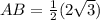 AB=\frac{1}{2}(2\sqrt{3})