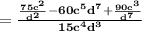 \bold{=\frac{\frac{75c^2}{d^2}-60c^5d^7+\frac{90c^3}{d^7}}{15c^4d^3}}