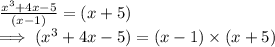 \frac{x^3+4x-5}{(x-1)}  = (x +5)\\\implies  (x^3+4x-5) = (x-1) \times  (x +5)