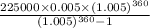\frac{225000\times0.005\times(1.005)^{360}}{(1.005)^{360}-1}