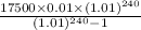 \frac{17500\times0.01\times(1.01)^{240}}{(1.01)^{240}-1}