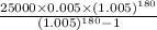 \frac{25000\times0.005\times(1.005)^{180}}{(1.005)^{180}-1}