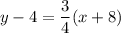 y-4=\dfrac{3}{4}(x+8)