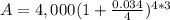 A=4,000(1+\frac{0.034}{4})^{4*3}