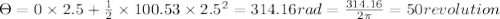 \Theta =0\times 2.5+\frac{1}{2}\times 100.53\times  2.5^2=314.16rad=\frac{314.16}{2\pi }=50revolution