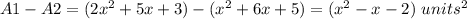 A1-A2=(2x^{2}+5x+3)-(x^{2}+6x+5)=(x^{2}-x-2)\ units^{2}