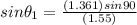 sin \theta_1 = \frac{(1.361) sin90}{(1.55)}